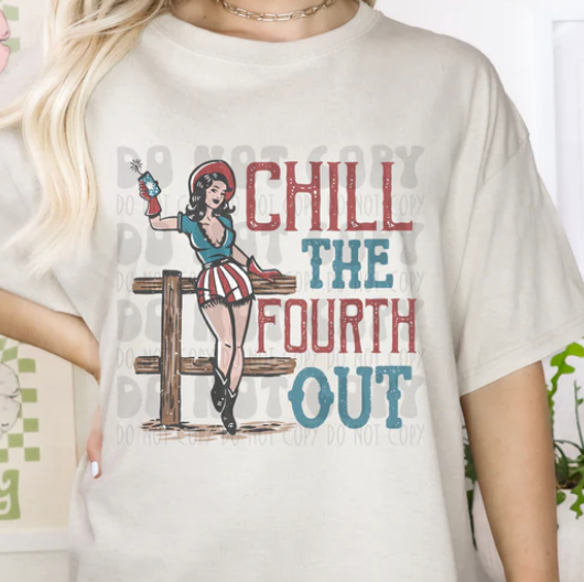 *PRE-ORDER - Chill the fourth out - YOU CHOOSE COLOR